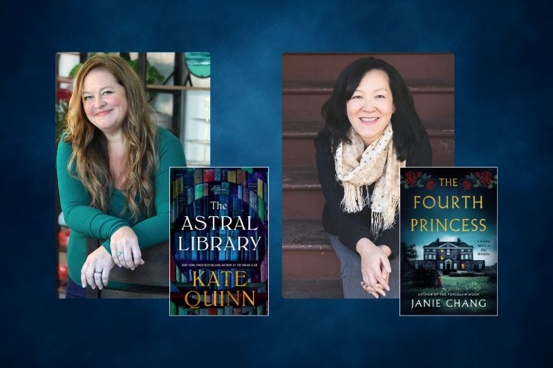 Picture of Kate Quinn and book cover for The Astral Library and picture of Janie Chang and book cover of The Fourth Princess